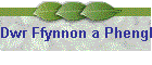 Dwr Ffynnon a Phenglog